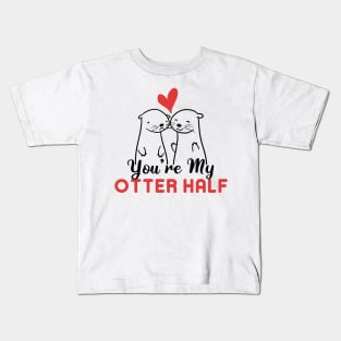 You're My Otter Half Kids T-Shirt